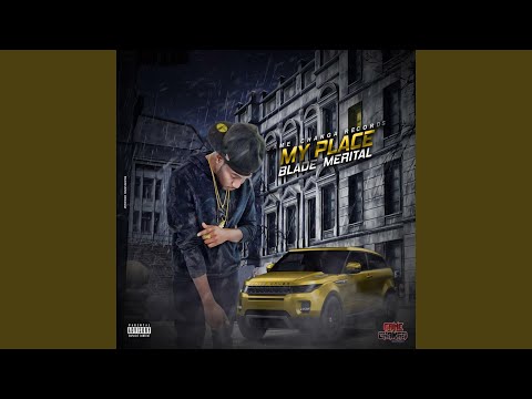 My Place (feat. Blade Merital)