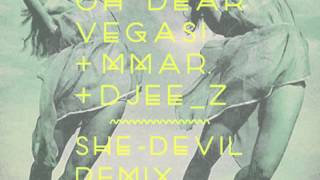 OH DEAR VEGAS! - She-Devil (Djee-z & MMAR Remix)