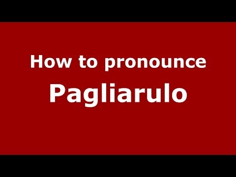 How to pronounce Pagliarulo (Italian/Italy) - PronounceNames.com