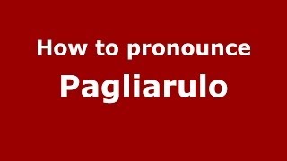 How to pronounce Pagliarulo