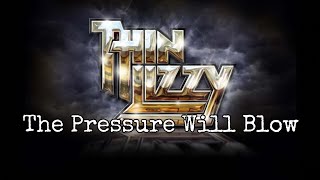 THIN LIZZY - The Pressure Will Blow (Lyric Video)
