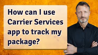 How can I use Carrier Services app to track my package?