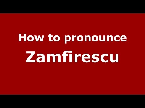 How to pronounce Zamfirescu (Romanian/Romania)  - PronounceNames.com