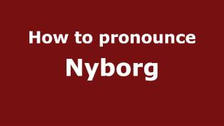 How to pronounce Nyborg