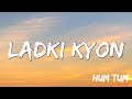 Lyrical Ladki Kyon Hum Tum Saif Ali Khan Rani Mukerji Alka Yagnik Shaan Jatin Lali
