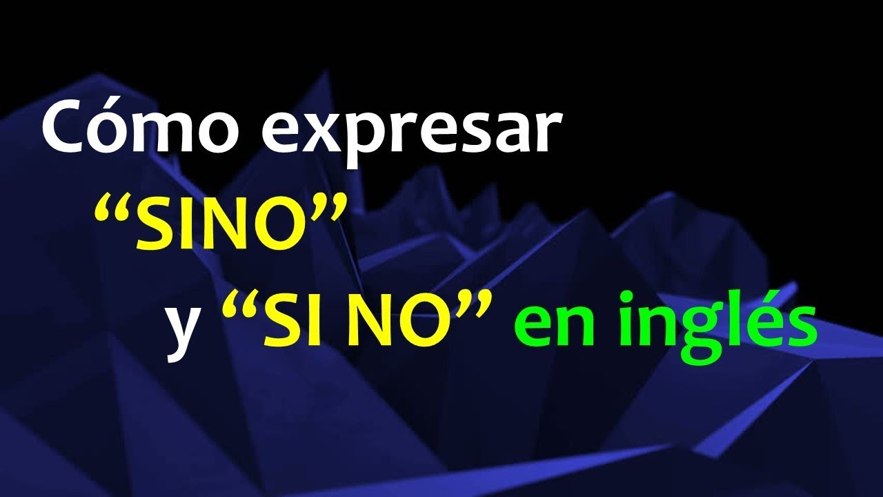 Cómo expresar “SINO” y “SI NO” en inglés
