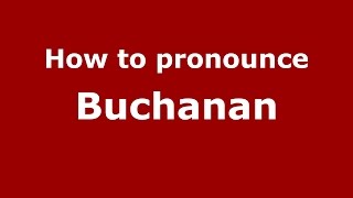 How to pronounce Buchanan