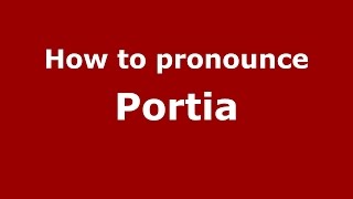How to pronounce Portia