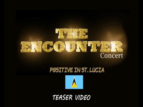 The Encounter Concert  with Positive (St. Lucia) TEASER VIDEO