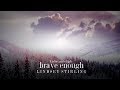 Brave Enough - Lindsey Stirling Ft Christina Perri Lyrics Brave Enough - Lindsey Stirling Ft Christina Perri Lyrics