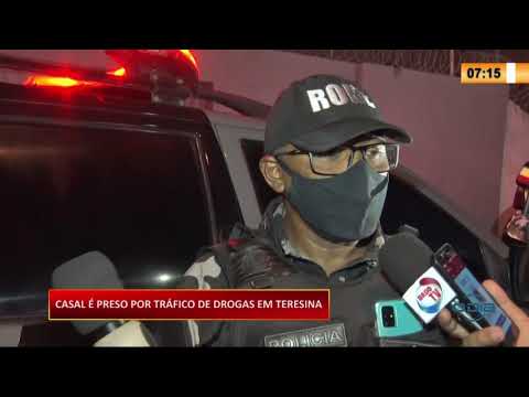 Casal eÌ preso por traÌfico de drogas em Teresina 08 09 20