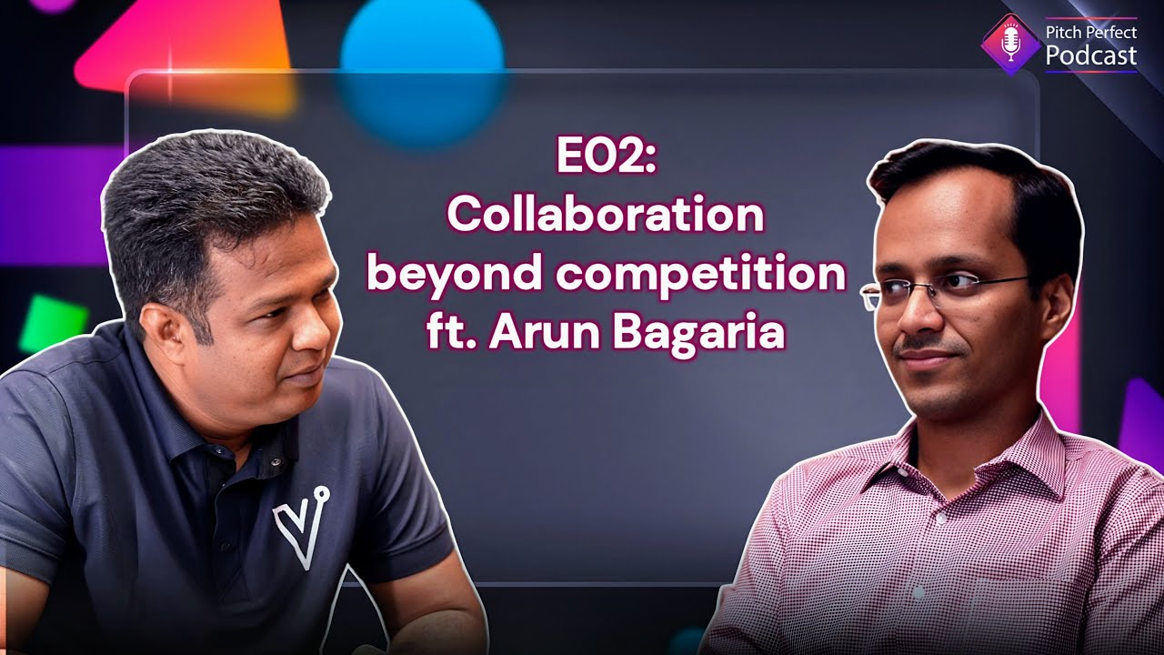 E02: Collaboration beyond competition ft. Arun Bagaria