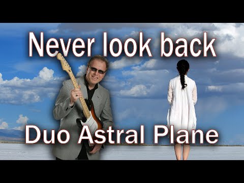 NEVER LOOK BACK - Duo Astral Plane - Original Instrumental