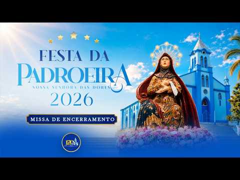 MISSA DE ENCERRAMENTO DA FESTA DA PADROEIRA 2026