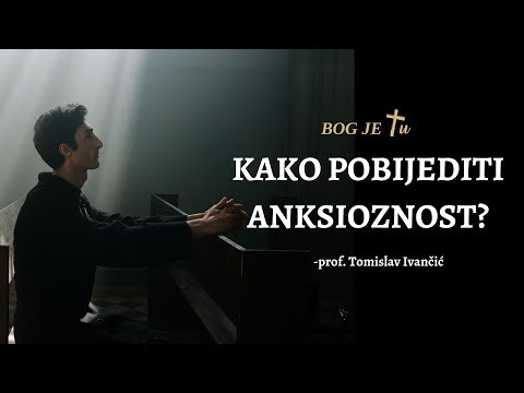 Kako pobijediti anksioznost? - prof. Tomislav Ivančić