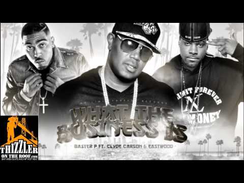 Master P ft. Clyde Carson & Eastwood - What The Business Is [Thizzler.com]