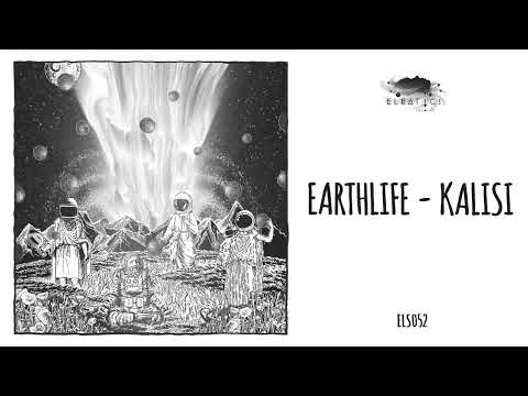 EarthLife - Kalisi [Eleatics Records]