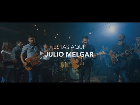 Julio Melgar - Estás Aquí - Video Oficial
