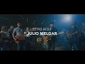Julio Melgar - Estás Aquí - Video Oficial