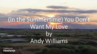 Andy Williams - (In the Summertime) You Don&#39;t Want My Love