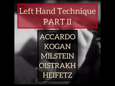 Left Hand Technique II: Accardo, Kogan, Milstein, Oistrakh, Heifetz