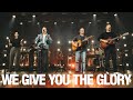 We Give You The Glory