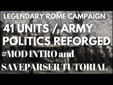 DEI LEGENDARY ROME CAMPAIGN WITH 41 UNITS AND POLITICS SUBMOD #MOD INTRO AND SAVEPARSER TUTORIAL