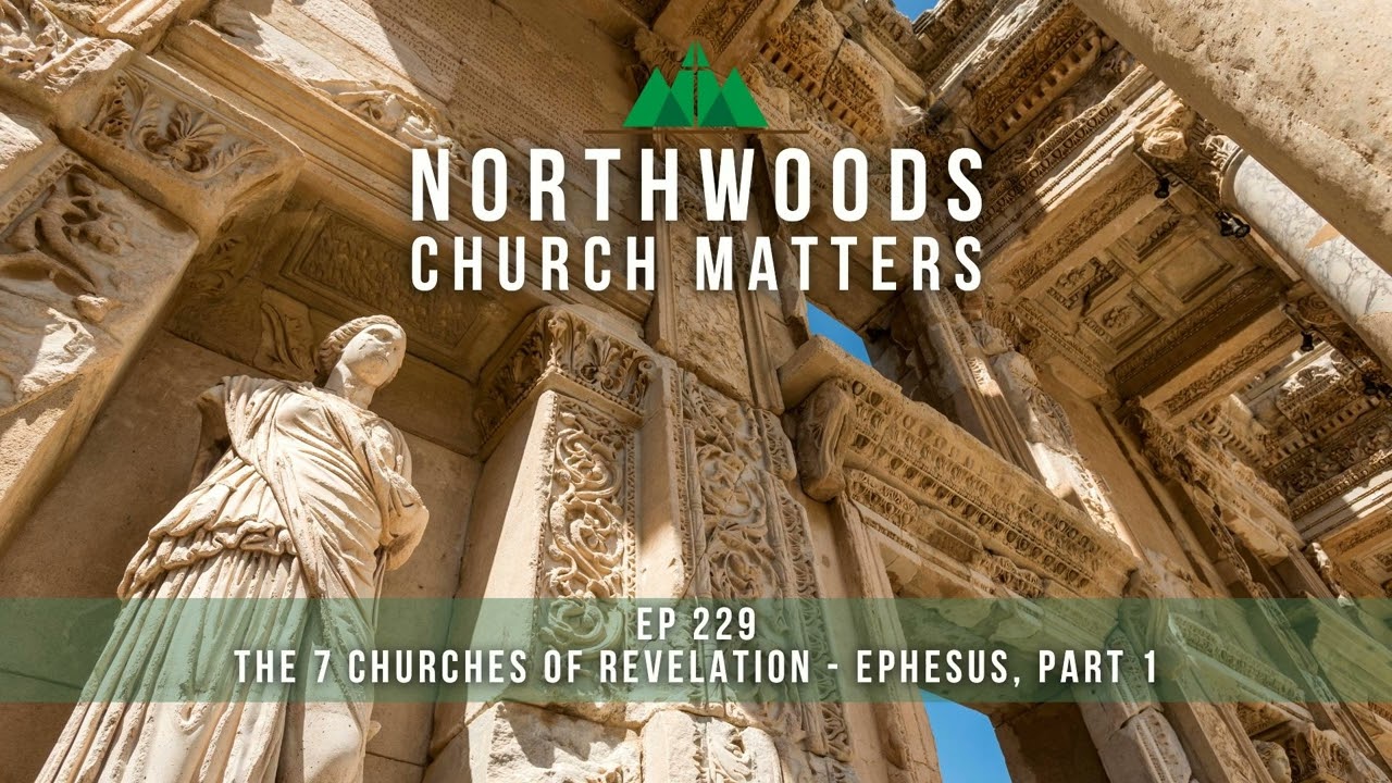 Ep 229 | 7 Churches of Revelation - Ephesus, Part 1