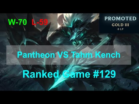Ranked Game #129  /  Pantheon VS Tahm Kench Support