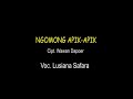 Ngomong Apik Apik Lusiana Safara