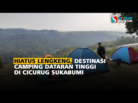 Hiatus Lengkeng, Destinasi Camping Dataran Tinggi di Cicurug Sukabumi