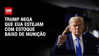 Vídeo: Trump diz que EUA têm "quantidades enormes" de munição | BASTIDORES CNN