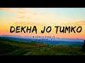 Dekha Jo Tumko Lyrics Kasoor Alka Yagnik Udit Narayan Cinephiles Corner