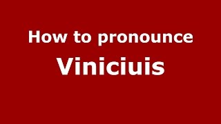How to pronounce Viniciuis
