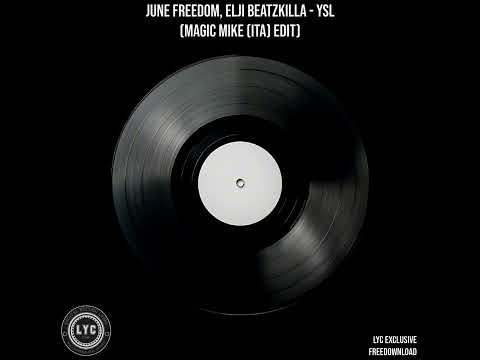 LYC EXCLUSIVE FREE DOWNLOAD : June Freedom, Elji Beatzkilla - YSL - Magic Mike (ITA) Edit