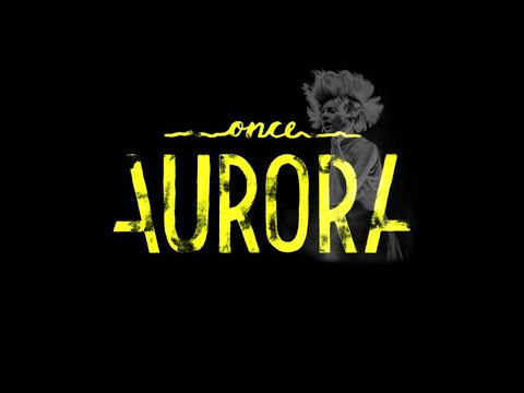 superauroramusic | Once AURORA 1'