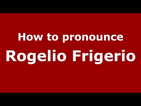 How to pronounce Rogelio Frigerio (Spanish/Argentina) - PronounceNames.com