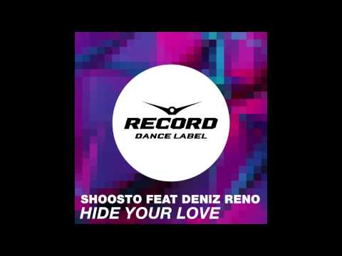 Shoosto feat Deniz Reno - Hide Your Love | Record Dance Label