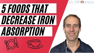 5 Foods that Decrease Iron Absorption and Utilization