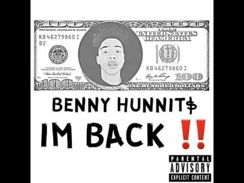 Benny Hunnit$ - I'M BACK!!