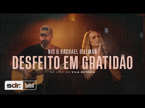 Desfeito Em Gratidão (Ao Vivo no Betânia) - Nic & Rachael Billman | Som do Reino