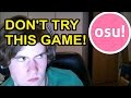 DON'T TRY THIS GAME!! I WARN YOU!! (Osu ...
