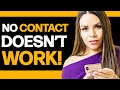 When No Contact DOES NOT Work | 3 Reasons No Contact Is A BAD IDEA!