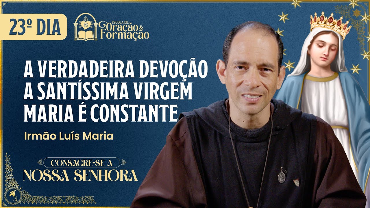 Consagração a Nossa Senhora 2025 - 23º dia - A devoção a Santíssima Virgem Maria é constante