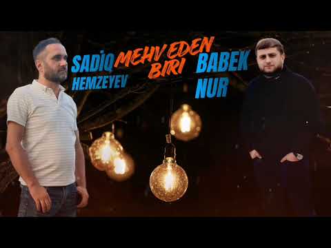 Babek Nur ft Sadiq Hemzeyev - Mehv eden biri 2026