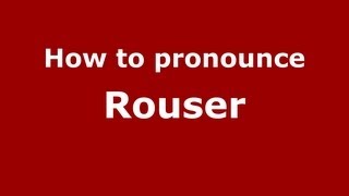 How to pronounce Rouser