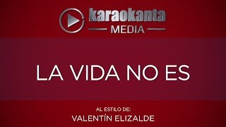 Karaokanta - Valentín Elizalde - La vida no es