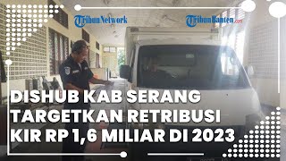Dishub Kabupaten Serang Targetkan Retribusi KIR Rp 1,6 Miliar pada 2023, Naik Dibanding Tahun Lalu