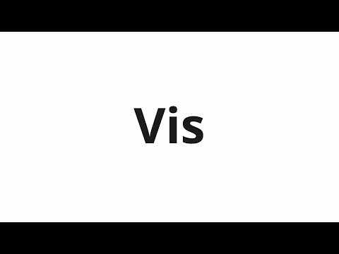 How to pronounce Vis