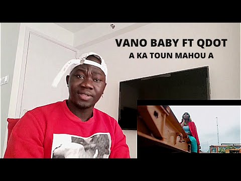 VANO BABY Feat QDOT -A ka toun Mahou A. Réaction du Clip Vidéo